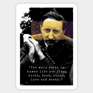 E.M. Forster portrait and quote: The main facts in human life are five: birth, food, sleep, love and death. Sticker